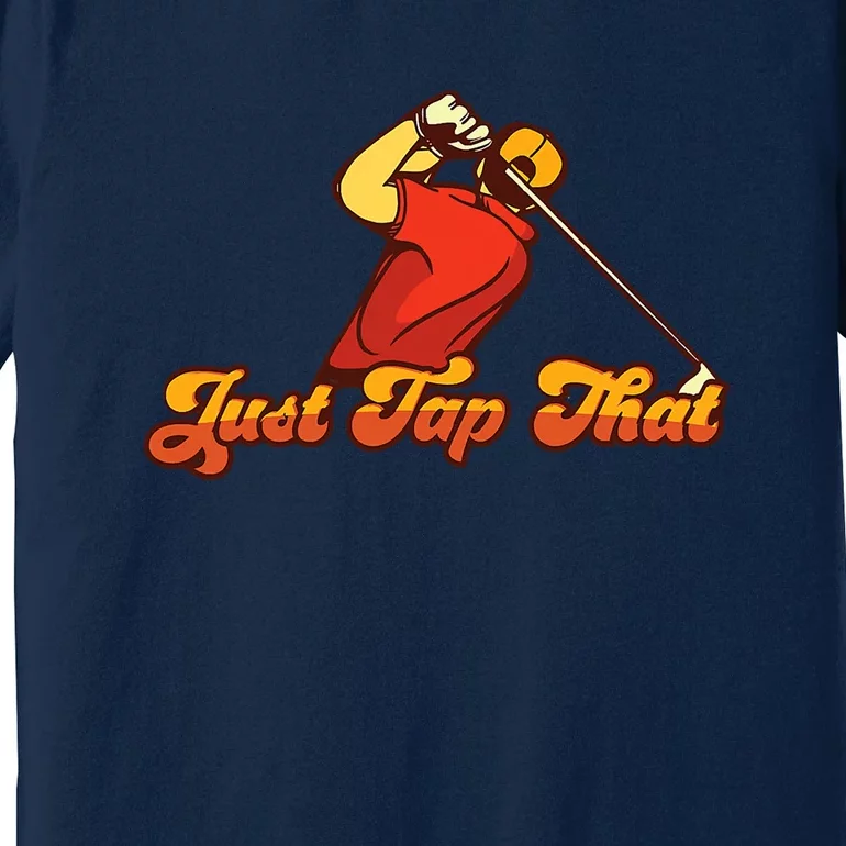 Father's Day Just Tap It In Fun Golf Dad Gift For Dad Premium T-Shirt