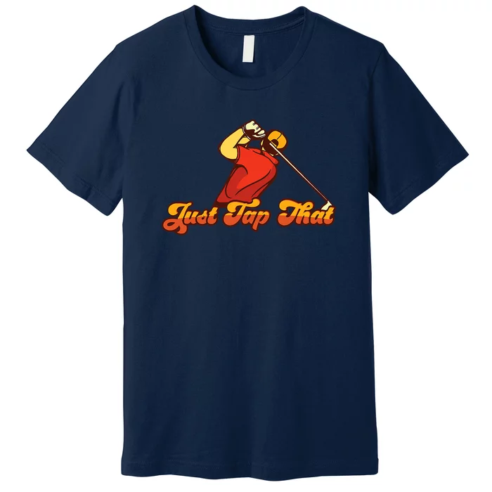 Father's Day Just Tap It In Fun Golf Dad Gift For Dad Premium T-Shirt