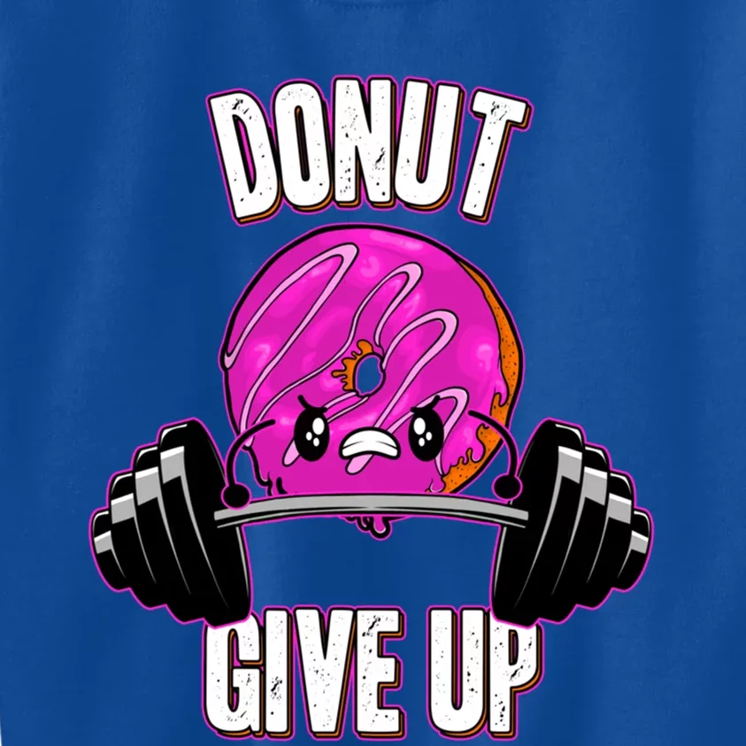 Funny Doughnut Lover Donut Give Up Fitness Gym Donut Gift Kids Sweatshirt