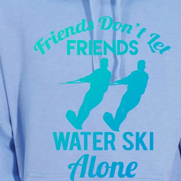 Friends Dont Let Friends Water Ski Alone Water Skiing Gift Unisex Surf Hoodie