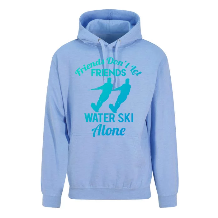 Friends Dont Let Friends Water Ski Alone Water Skiing Gift Unisex Surf Hoodie