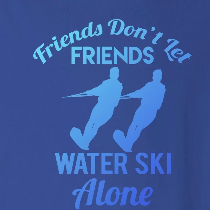 Friends Dont Let Friends Water Ski Alone Water Skiing Gift Toddler Long Sleeve Shirt