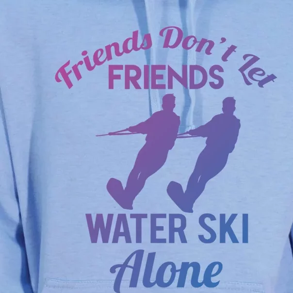 Friends Dont Let Friends Water Ski Alone Water Skiing Gift Unisex Surf Hoodie