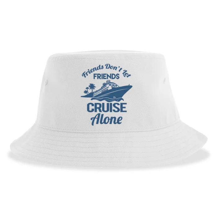 Friends DonT Let Friends Cruise Alone Vacation Cruise Ship Sustainable Bucket Hat