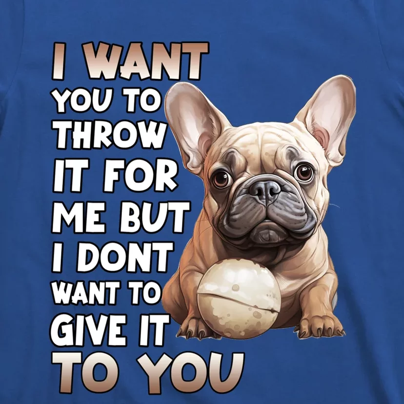 Frenchie Dog Lover French Bulldog Gift T-Shirt