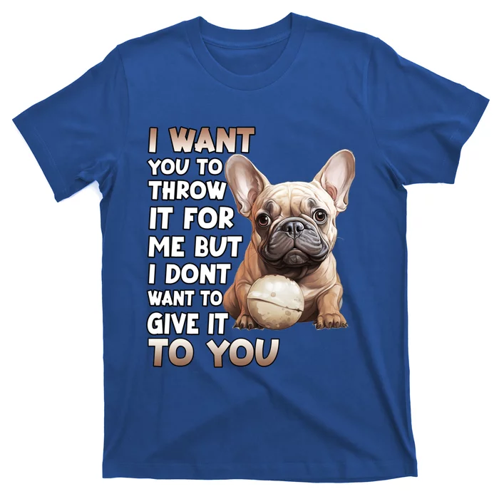 Frenchie Dog Lover French Bulldog Gift T-Shirt