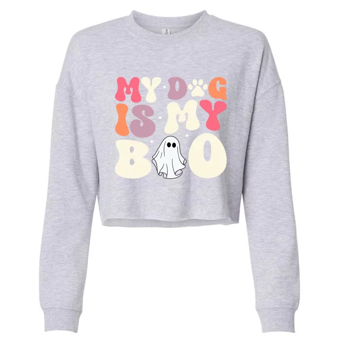 Funny Dog Lover Halloween Puppy Groovy My Dog Is My Boo Gift Cropped Pullover Crew