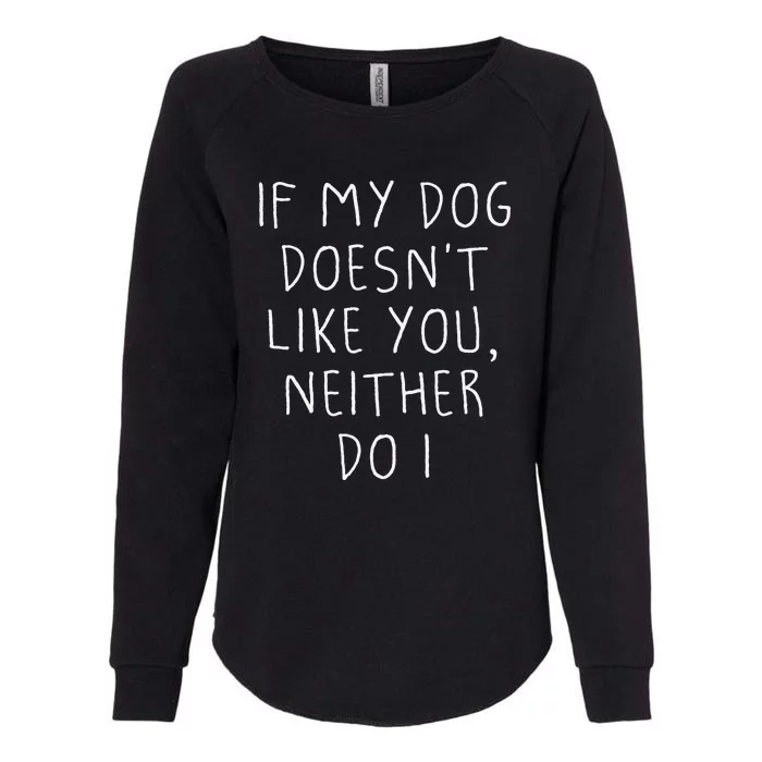 Funny Dog Lovers Quote, If My Dog Doesn't Like You Womens California Wash Sweatshirt