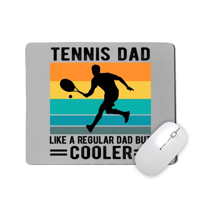 Fathers Day Lover Tennis Dad Like A Regular Dad But Cooler Gift Mousepad