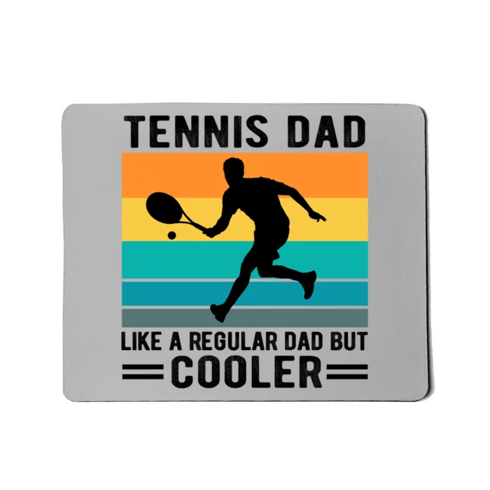 Fathers Day Lover Tennis Dad Like A Regular Dad But Cooler Gift Mousepad