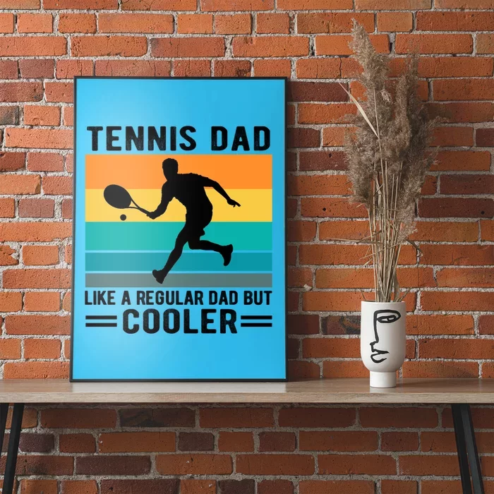 Fathers Day Lover Tennis Dad Like A Regular Dad But Cooler Gift Poster