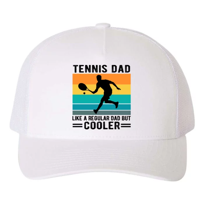 Fathers Day Lover Tennis Dad Like A Regular Dad But Cooler Gift Yupoong Adult 5-Panel Trucker Hat