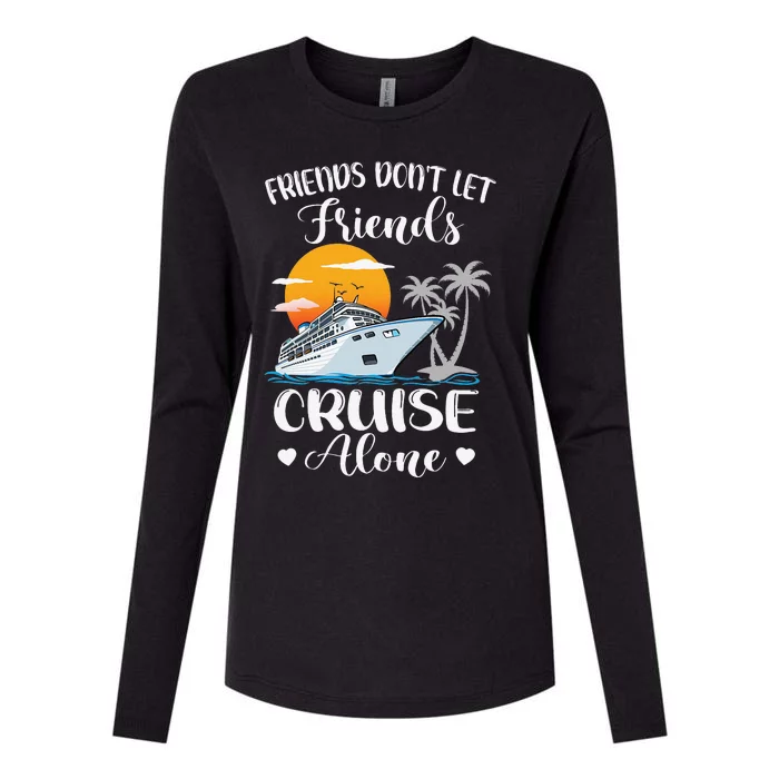 Friends Don't Let Friends Cruise Alone Vacation Cruise Ship Womens Cotton Relaxed Long Sleeve T-Shirt