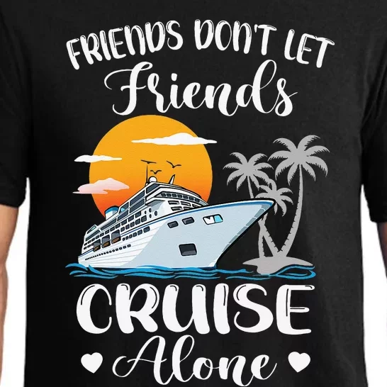 Friends Don't Let Friends Cruise Alone Vacation Cruise Ship Pajama Set