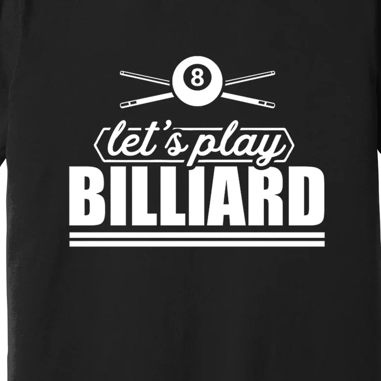 Father's Day Let's Play Billiards Pool Player Gift For Dad Premium T-Shirt