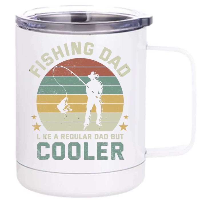 Fishing Dad Like A Regular Dad But Cooler Funny Fisherman Front & Back 12oz Stainless Steel Tumbler Cup