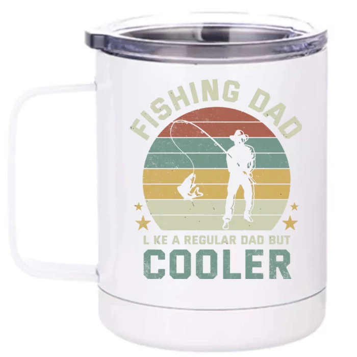 Fishing Dad Like A Regular Dad But Cooler Funny Fisherman Front & Back 12oz Stainless Steel Tumbler Cup