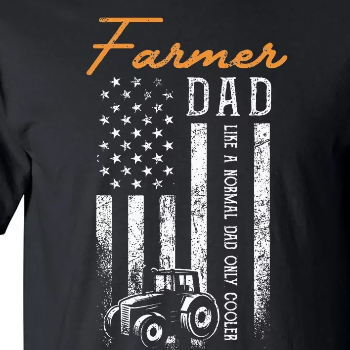 Farmer Dad Like A Normal Dad Only Cooler Usa Flag Farming Tall T-Shirt