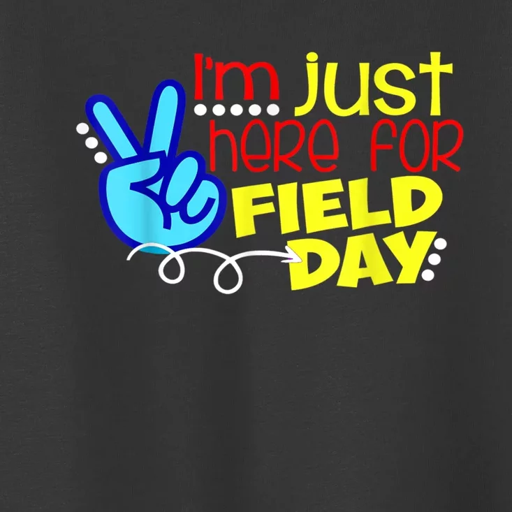 Field Day Last Day School Just Here For Field Day Toddler T-Shirt