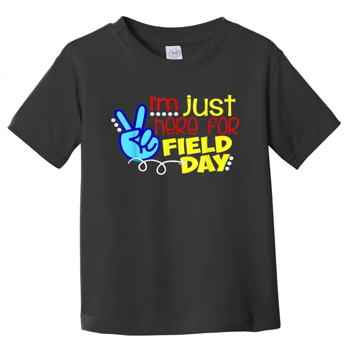 Field Day Last Day School Just Here For Field Day Toddler T-Shirt