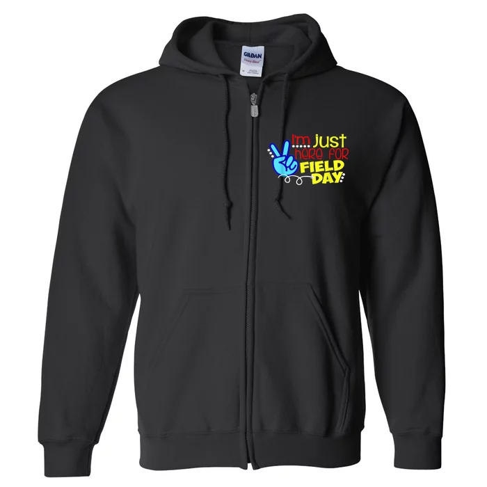 Field Day Last Day School Just Here For Field Day Full Zip Hoodie