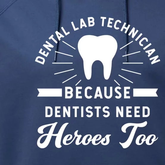 Funny Dental Lab Technician Gift Because Dentists Need Heroes Gift Performance Fleece Hoodie