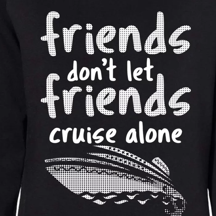 Friends DonT Let Friends Cruise Alone Womens California Wash Sweatshirt