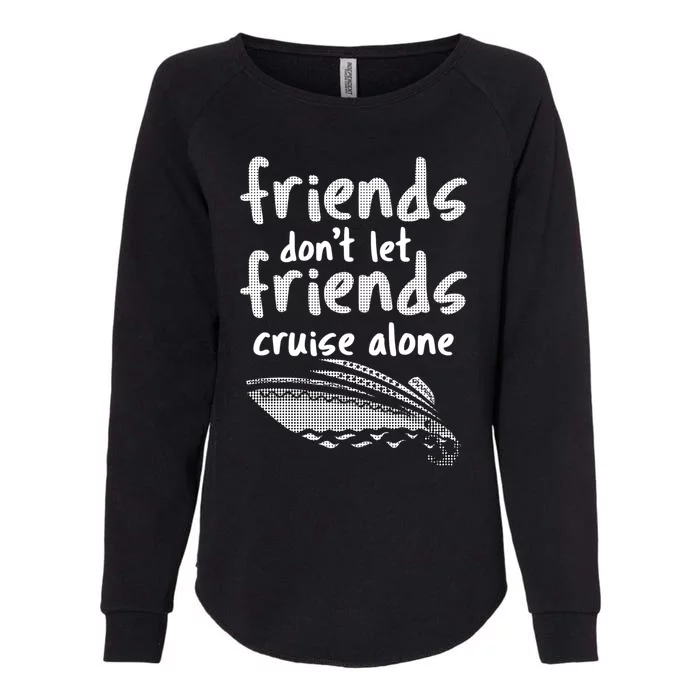 Friends DonT Let Friends Cruise Alone Womens California Wash Sweatshirt