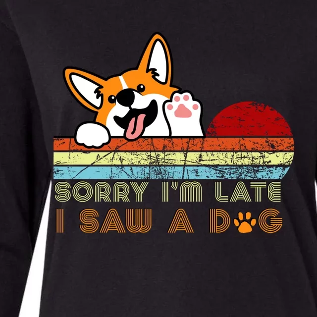 Funny Dog Lover Sorry I'm Late I Saw A Dog Gift Womens Cotton Relaxed Long Sleeve T-Shirt