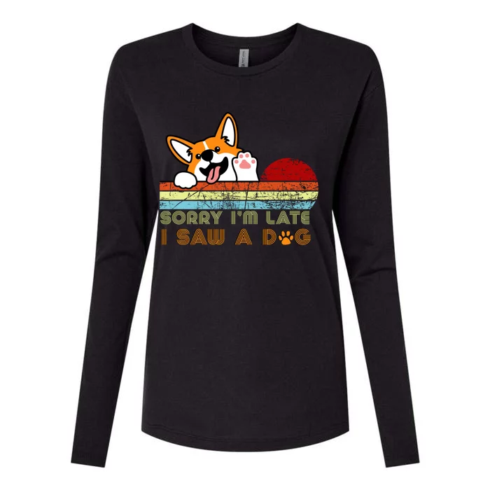 Funny Dog Lover Sorry I'm Late I Saw A Dog Gift Womens Cotton Relaxed Long Sleeve T-Shirt