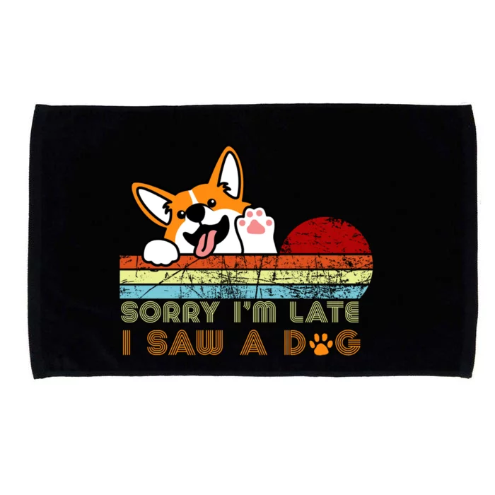 Funny Dog Lover Sorry I'm Late I Saw A Dog Gift Microfiber Hand Towel