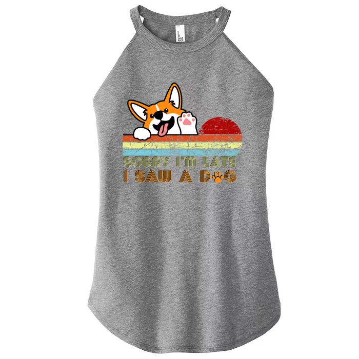 Funny Dog Lover Sorry I'm Late I Saw A Dog Gift Women’s Perfect Tri Rocker Tank