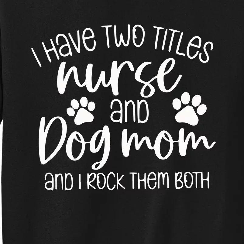 Funny Dog Lover Nurse Tall Sweatshirt