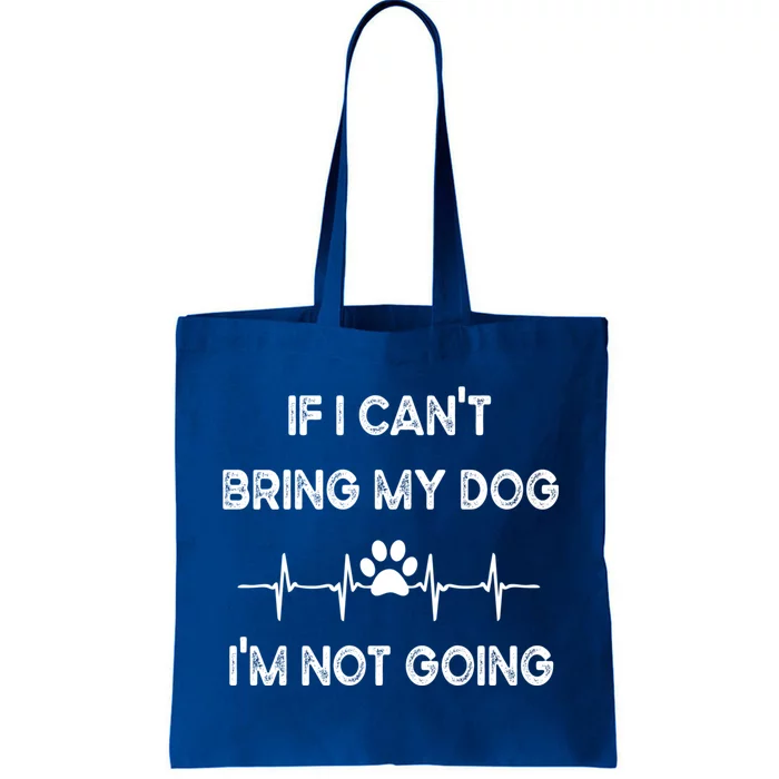 Funny Dog Lovers If I Can't Bring My Dog I'm Not Going Cool Gift Tote Bag