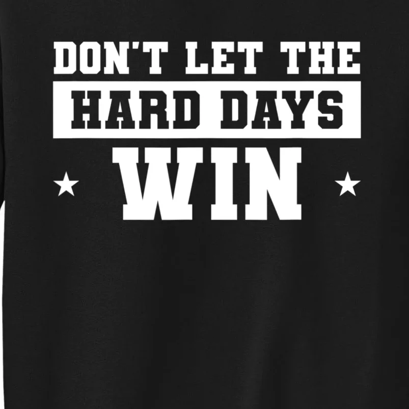 Funny Don’T Let The Hard Days Win Mental Health Quote Sweatshirt