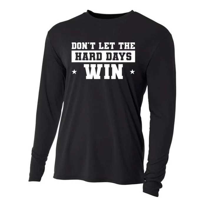 Funny Don’T Let The Hard Days Win Mental Health Quote Cooling Performance Long Sleeve Crew