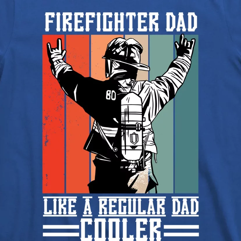 Firefighter Dad Like A Normal Dad Cooler Gift T-Shirt