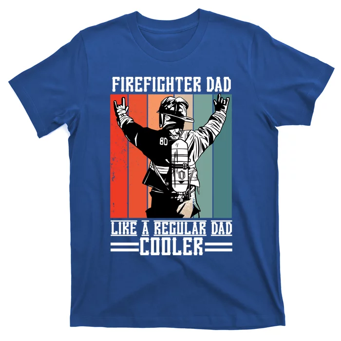 Firefighter Dad Like A Normal Dad Cooler Gift T-Shirt