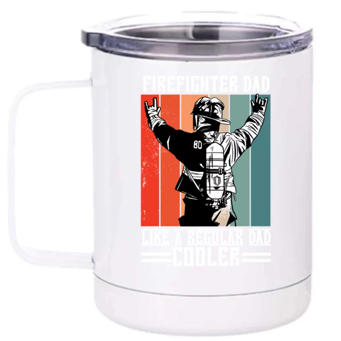 Firefighter Dad Like A Normal Dad Cooler Gift Front & Back 12oz Stainless Steel Tumbler Cup