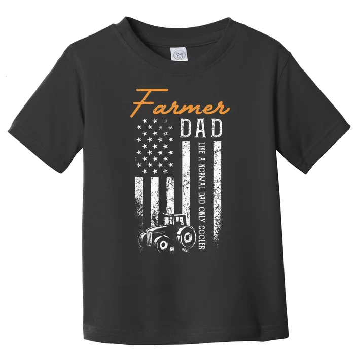 Farmer Dad Like A Normal Dad Only Cooler USA Flag Farming Toddler T-Shirt