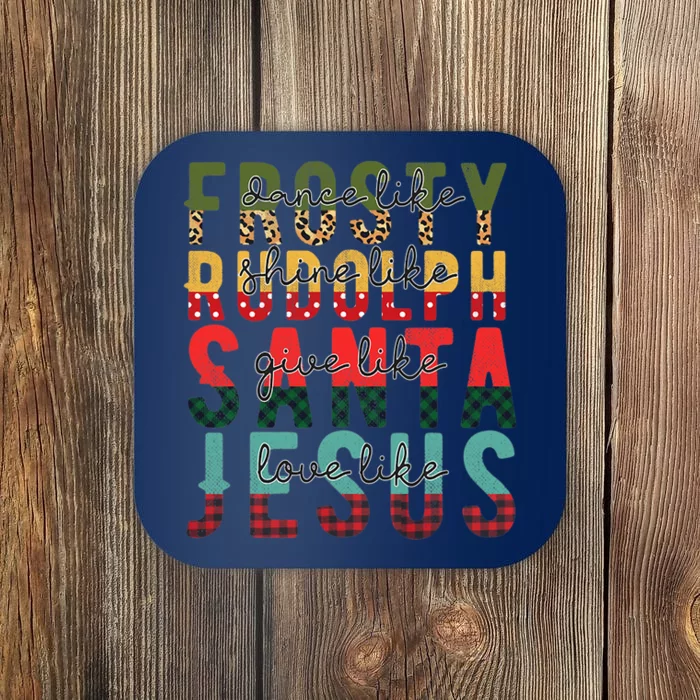 Fun Dance Like Frosty Shine Rudolph Give Santa Love Jesus Coaster