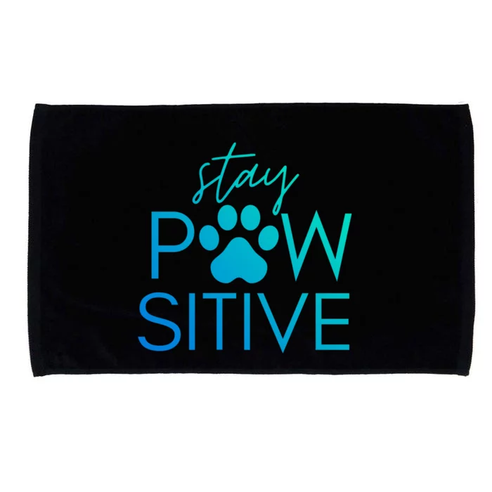 Funny Dog Lover Gift Stay Pawsitive Tee Funny Gift Microfiber Hand Towel