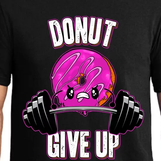 Funny Doughnut Lover Donut Give Up Fitness Gym Donut Funny Gift Pajama Set