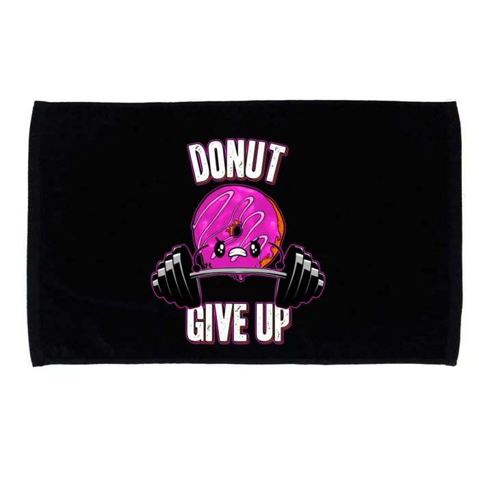 Funny Doughnut Lover Donut Give Up Fitness Gym Donut Funny Gift Microfiber Hand Towel