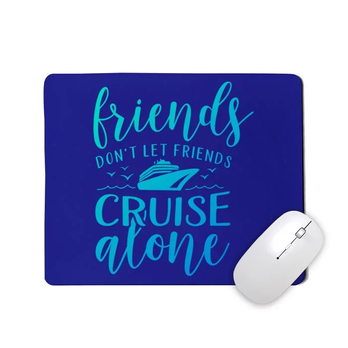 Friends Dont Let Cruise Alone Beach Summer Vacation Nautical Gift Mousepad