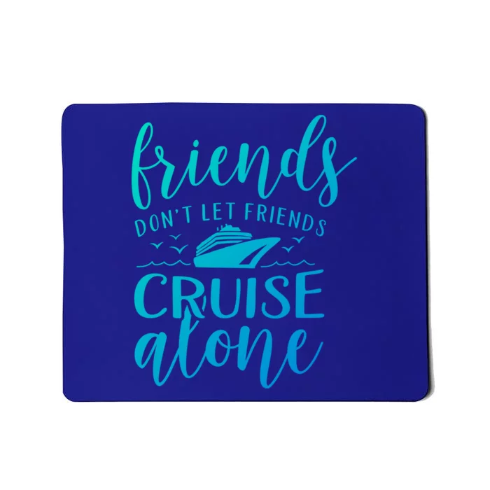 Friends Dont Let Cruise Alone Beach Summer Vacation Nautical Gift Mousepad