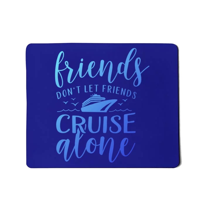 Friends Dont Let Cruise Alone Beach Summer Vacation Nautical Gift Mousepad