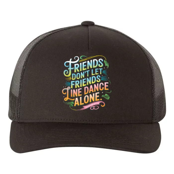 Friends Dont Let Friends Linedance Alone Yupoong Adult 5-Panel Trucker Hat