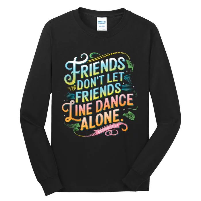 Friends Dont Let Friends Linedance Alone Tall Long Sleeve T-Shirt