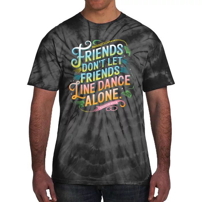 Friends Dont Let Friends Linedance Alone Tie-Dye T-Shirt